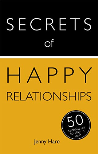 Secrets of Happy Relationships: 50 Techniques to Stay in Love (Secrets of Success series)
